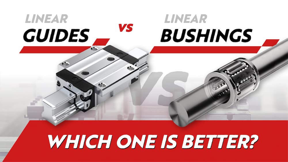 Linear Guides vs Linear Bushings: Which One Is Better?