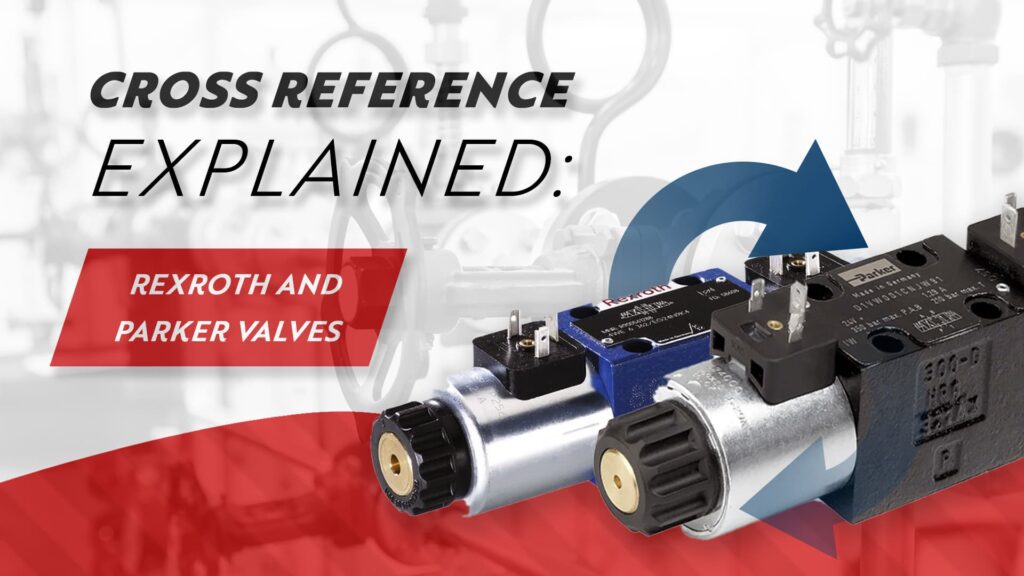 Cross Reference Explained: Rexroth and Parker Valves